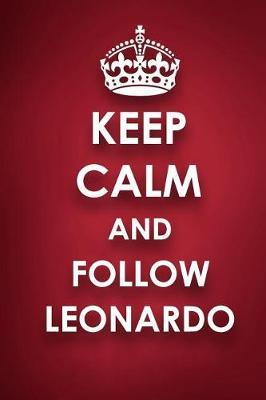 Keep Calm and Follow Leonardo: Leonardo Diary Journal Notebook