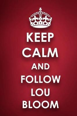 Keep Calm And Follow Lou Bloom: Lou Bloom Diary Journal Notebook