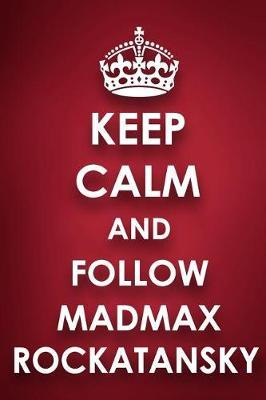 Keep Calm And Follow Madmax Rockatansky: Madmax Rockatansky Diary Journal Notebook