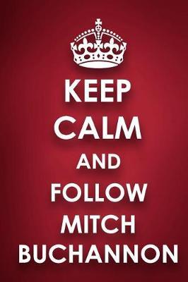 Keep Calm and Follow Mitch Buchannon: Mitch Buchannon Diary Journal Notebook