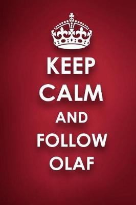Keep Calm And Follow Olaf: Olaf Diary Journal Notebook