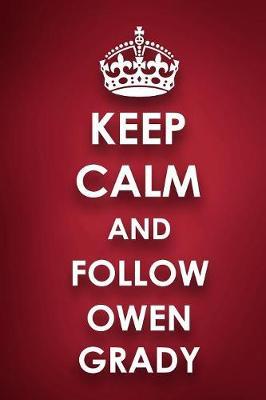 Keep Calm And Follow Owen Grady: Owen Grady Diary Journal Notebook