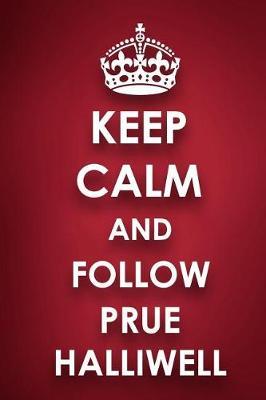 Keep Calm And Follow Prue Halliwell: Prue Halliwell Diary Journal Notebook