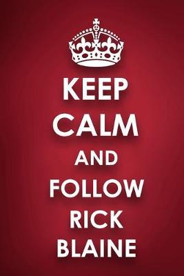 Keep Calm And Follow Rick Blaine: Rick Blaine Diary Journal Notebook