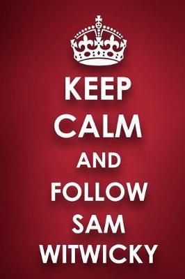 Keep Calm and Follow Sam Witwicky: Sam Witwicky Diary Journal Notebook