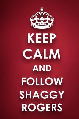 Keep Calm And Follow Shaggy Rogers: Shaggy Rogers Diary Journal Notebook