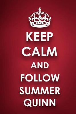 Keep Calm and Follow Summer Quinn: Summer Quinn Diary Journal Notebook