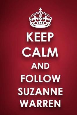 Keep Calm And Follow Suzanne Warren: Suzanne Warren Diary Journal Notebook