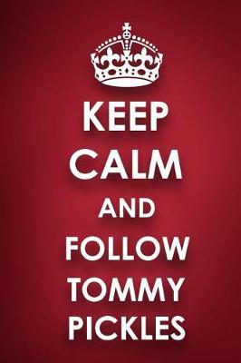 Keep Calm And Follow Tommy Pickles: Tommy Pickles Diary Journal Notebook