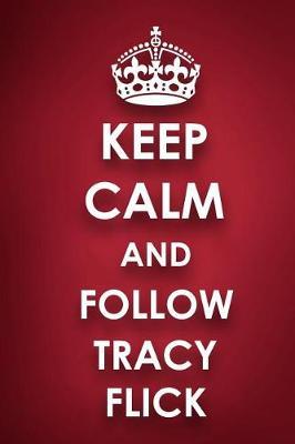 Keep Calm And Follow Tracy Flick: Tracy Flick Diary Journal Notebook