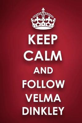 Keep Calm And Follow Velma Dinkley: Velma Dinkley Diary Journal Notebook