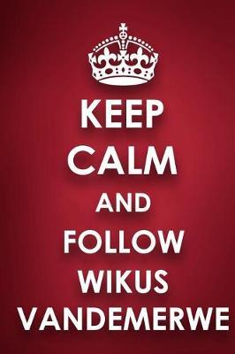 Keep Calm and Follow Wikus Vandemerwe: Wikus Vandemerwe Diary Journal Notebook