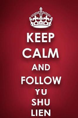 Keep Calm And Follow Yu Shu Lien: Yu Shu Lien Diary Journal Notebook
