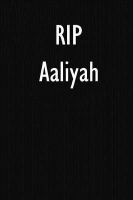 Rip Aaliyah: Aaliyah Journal Diary Notebook