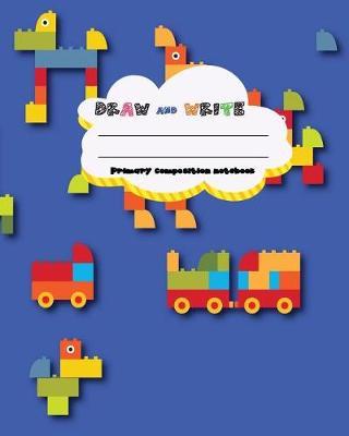 Draw and Write Primary Composition Notebook, Kids Car Truck Lego: Grades K-2 Story Journal, Picture Space and Dashed Midline, Kindergarten