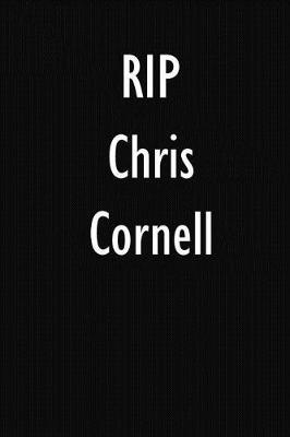 RIP Chris Cornell: Chris Cornell DIARY JOURNAL NOTEBOOK