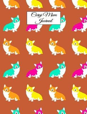 Corgi Mom Journal: Canine Gift Notebook Planning Organizer for Puppy Lovers
