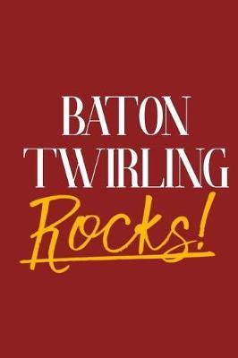 Baton Twirling Rocks!