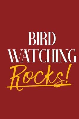Bird Watching Rocks!