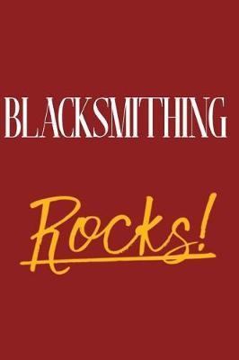 Blacksmithing Rocks!