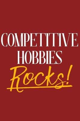 Competitive Hobbies Rocks!