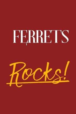 Ferrets Rocks!
