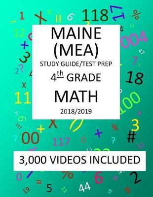 4th Grade MAINE MEA TEST, 2019 MATH, Test Prep: : 4th Grade MAINE EDUCATIONAL ASSESSMENT TEST 2019 MATH Test Prep/Study Guide