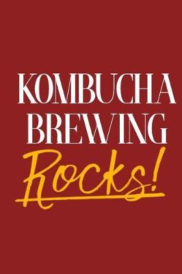 Kombucha Brewing Rocks!