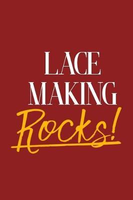 Lace Making Rocks!