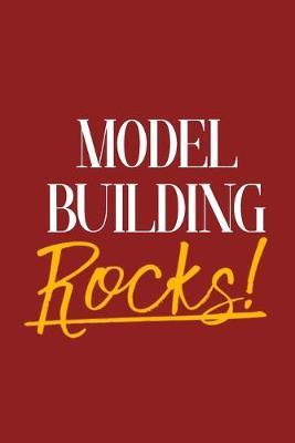 Model Building Rocks!