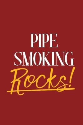 Pipe Smoking Rocks!