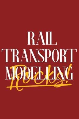 Rail Transport Modelling Rocks!