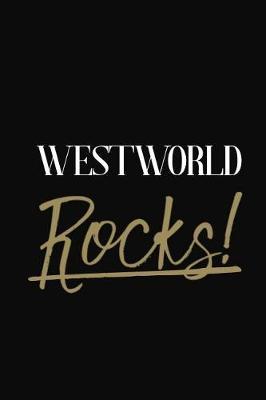 Westworld Rocks!: Westworld DIARY JOURNAL NOTEBOOK