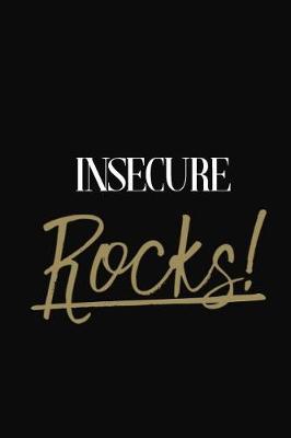 Insecure Rocks!: Insecure DIARY JOURNAL NOTEBOOK