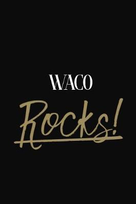 Waco Rocks!: Waco DIARY JOURNAL NOTEBOOK