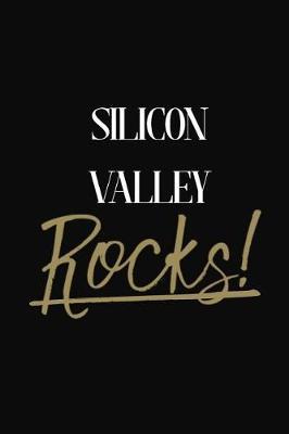 Silicon Valley Rocks!: Silicon Valley DIARY JOURNAL NOTEBOOK
