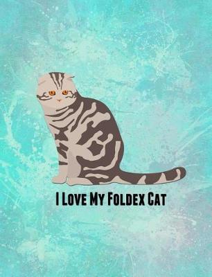 I Love My Foldex Cat: Feline Gift Notebook Journal for Cat Lovers