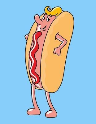 Hotdog Sketchbook: Hotdog Bordered Sketchbook for Kids. Funny Hotdog Drawing Book for Boys and Girls (Blank Bordered Sketchbooks)150 Pages Large 8.5x11 Hotdog Sketch Paper Book