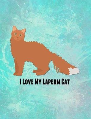 I Love My Laperm Cat: Feline Gift Notebook Journal for Cat Lovers