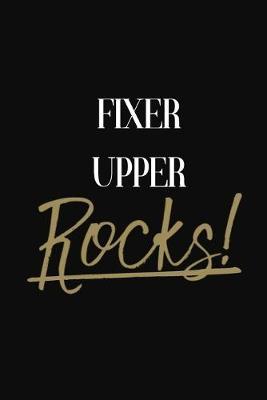 Fixer Upper Rocks!: Fixer Upper DIARY JOURNAL NOTEBOOK
