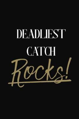 Deadliest Catch Rocks!: Deadliest Catch DIARY JOURNAL NOTEBOOK