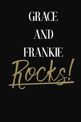 Grace and Frankie Rocks!: Grace and Frankie DIARY JOURNAL NOTEBOOK