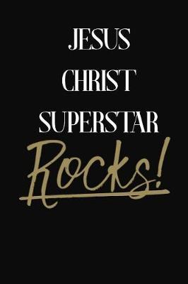 Jesus Christ Superstar Rocks!: Jesus Christ Superstar DIARY JOURNAL NOTEBOOK