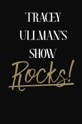 Tracey Ullman's Show Rocks!: Tracey Ullman's Show DIARY JOURNAL NOTEBOOK
