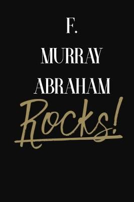 F. Murray Abraham Rocks!: F. Murray Abraham DIARY JOURNAL NOTEBOOK
