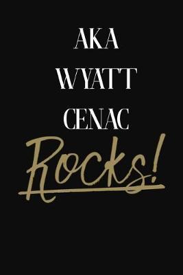 aka Wyatt Cenac Rocks!: aka Wyatt Cenac DIARY JOURNAL NOTEBOOK