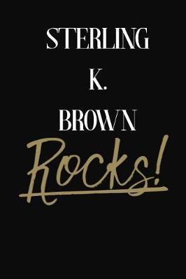 Sterling K. Brown Rocks!: Sterling K. Brown DIARY JOURNAL NOTEBOOK