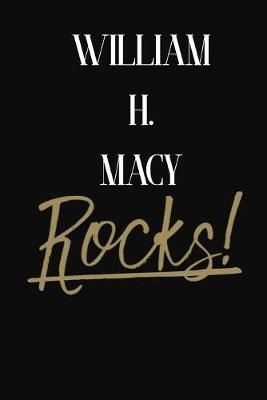 William H. Macy Rocks!: William H. Macy DIARY JOURNAL NOTEBOOK