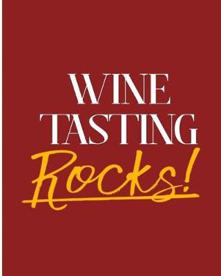 Wine Tasting Rocks!: 2018 - 2019 8 x10  18 Months Premium  On-the-Go  Diary Journal Landscape Notebook Calendar Planner