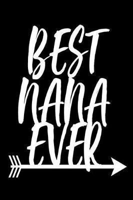 Best Nana Ever: Grandma Appreciation Tribal Arrow Memory Book Gift